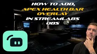 How to add Apex Health Bar Overlay to Streamlabs OBS