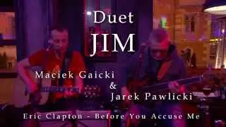 Duet JIM - Eric Clapton "Before You Accuse Me" Cover