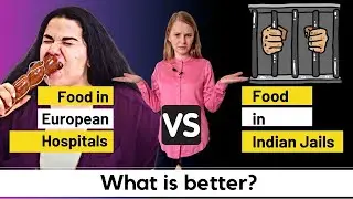 Food in European Hospitals vs Food in Indian Prisons | What is better? | Karolina Goswami