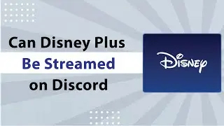 Can Disney Plus Be Streamed on Discord