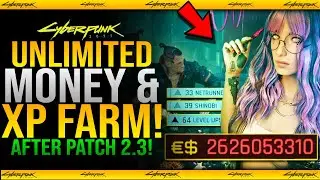 UNLIMITED MONEY & XP FARM EXPLOIT in Cyberpunk 2077 / Get RICH FAST + LEVEL UP EASY After Patch 2.3
