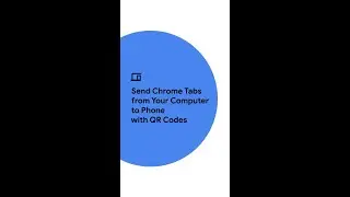 Send Chrome Tabs from Your Computer to Phone with QR Codes 