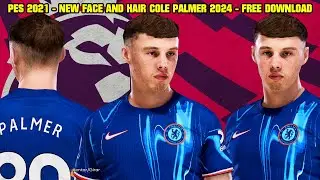 PES 2021 - NEW FACE COLE PALMER 2024 CONVERTIDA DO FC25 - 4K