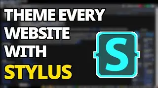 How To Theme Any Website With Stylus (For Firefox And Chrome)