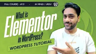 What is Elementor in WordPress | Tutorial in Hindi/Urdu (Full Course) - #13