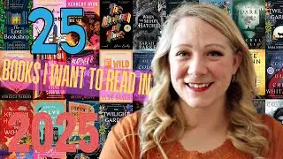 25 BOOKS I WANT TO READ IN 2025!