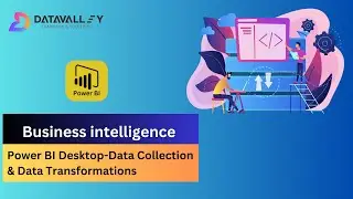 Power BI Desktop-Data Collection & Data Transformations | Power BI Training | Datavalley