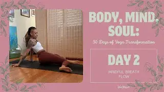 DAY 2 |  Mindful Breath Flow | 🦋 BODY, MIND, SOUL: 30 Days of Yoga Transformation with Nico 🦋