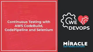 Continuous Testing with AWS CodeBuild, CodePipeline and Selenium | We ♥ DevOps