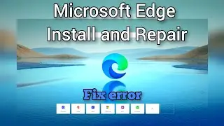 How to Install and Repair Microsoft Edge Browser on Windows | Microsoft Edge | Duvi Creations
