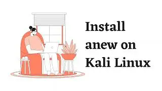 Install anew on Kali Linux