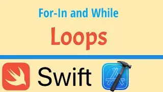 Swift Loops: For In and While Loops