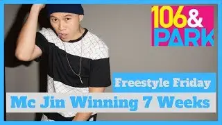 7 Weeks of Mc Jin winning 106 & Park Freestyle Friday