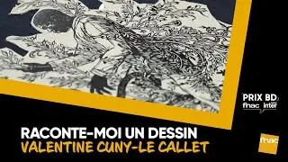 Raconte-moi un dessin : Valentine Cuny-Le Callet, Prix BD Fnac France Inter 2023