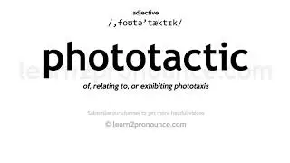 Pronunciation of Phototactic | Definition of Phototactic