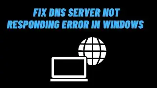 How to Fix DNS Server Not Responding Error in Windows