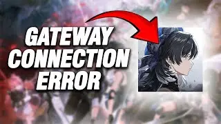 How To Fix Wuthering Waves Gateway Connection Error | Final Solution