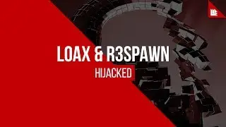 LoaX & R3SPAWN - Hijacked [FREE DOWNLOAD]