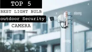 Top 5; Best Light Bulb outdoor Security Camera 2023