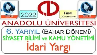 2022 / AÖF / 6. YARIYIL (BAHAR DÖNEMİ) / SİYASET BİLİMİ VE KAMU YÖNETİMİ / İDARİ YARGI / FİNAL