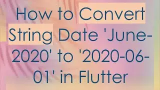 How to Convert String Date 'June-2020' to '2020-06-01' in Flutter