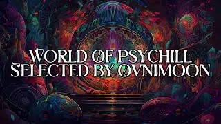 World Of Psychill: Ambient Downtempo Ethno Beats Selected By Ovnimoon