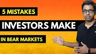5 Mistakes Investors Make During Bear Markets