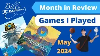 Board Games I Played in May 2024 (with a brief review of each game)