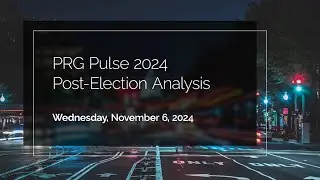 PRG Pulse 2024 Post-Election Webinar