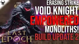 Empowered Monoliths in 2 days! | Erasing Strike Void Knight | Build Guide | Part 2 - Last Epoch 1.0