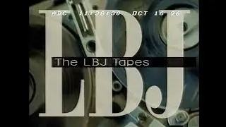 The LBJ Tapes: Options in Vietnam + The Johnson Treatment  - ABC News Nightline - 10/16/1996