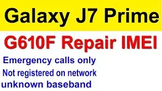 G610F imei repair | Galaxy J7 prime SM-G610F Repair imei | G610F emergency calls only