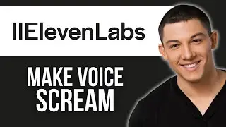 How to Make ElevenLabs Scream