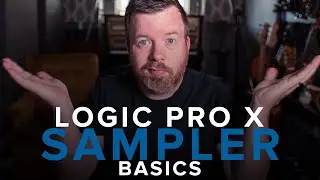 Logic Pro X SAMPLER Basics
