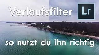Lightroom Verlaufsfilter richtig nutzen | Lightroom Gradient QuickTip
