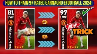 How To Train 97 Rated Garnacho In eFootball 2024 Mobile | Garnacho Max Level Playstyle Pes 2024