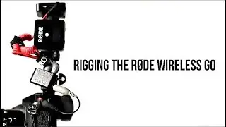 How to Rig the RODE Wireless GO