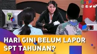 Simak 5 Alasan Wajib Lapor SPT Tahunan!