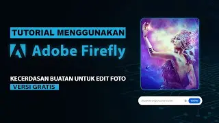 Website Ini Bisa Edit Foto dengan Perintah Teks Sederhana - Cara Menggunakan Adobe Firefly