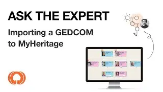 MyHeritage Ask The Expert - Importing a GEDCOM to MyHeritage
