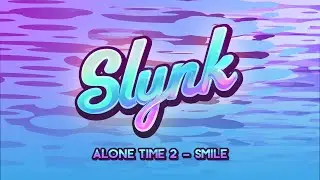 Slynk - Smile (Alone Time Vol. 2)