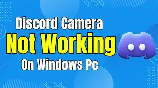 How To Fix Discord Camera (Webcam) Not Working on PC