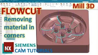Siemens NX CAM Tutorials #15 | FOLOW CUT Drive Method - Removing Material in Corners After Finishing