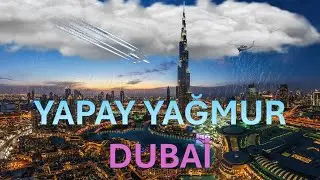 Dubai'de Yapay Yağmur Nasıl Yapıldı?