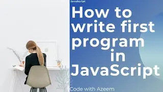 How to create first program in JavaScript | How to write first program in JavaScript in Urdu/Hindi
