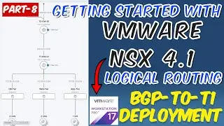 Part-8 | Getting Started with VMware NSX 4.1 in Homelab using VMware Workstation | BGP T0 T1 Config