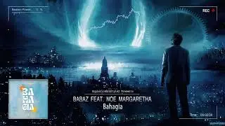 Babaz ft. Noe Margaretha - Bahagia [HQ Edit]