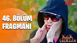 Kalk Gidelim 46. Bölüm Fragmanı