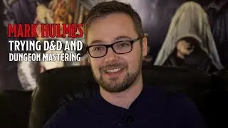 Mark Hulmes on Playing D&D and Dungeon Mastering