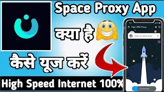 Space Proxy App || Space Proxy App kaise Use kare || How to Use Space Proxy App